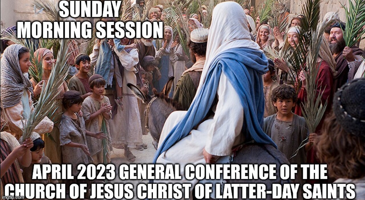 Sunday Morning Session General Conference of The Church of Jesus