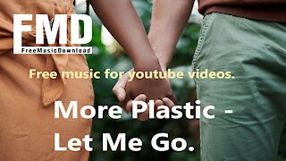 More Plastic - Let Me Go. Free music for youtube videos. FMD:Free Music.