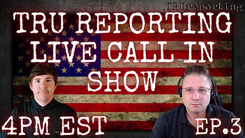 TRU REPORTING LIVE CALL IN SHOW! ep.3 Call in with YOUR comments, questions, or concerns!
