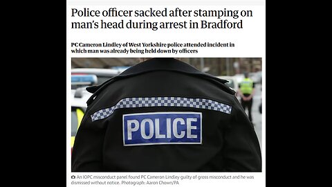 Public Safety Announcement - police stamped on head of suspect was sacked!