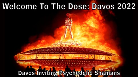 Welcome To The Dose: Davos 2022 & The House Of Psychedelics (Davos Inviting Psychedelic Shamans)