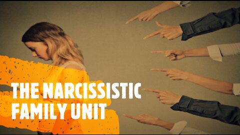 THE NARCISSISTIC FAMILY UNIT (PART ONE)