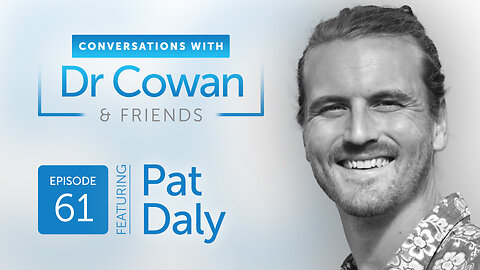 Conversations with Dr. Cowan & Friends | Ep 61: Pat Daly