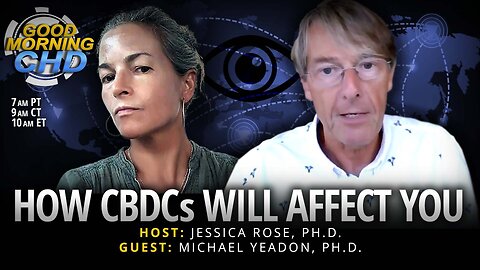 How CBDCs Will Affect You With Michael Yeadon, PH.D.