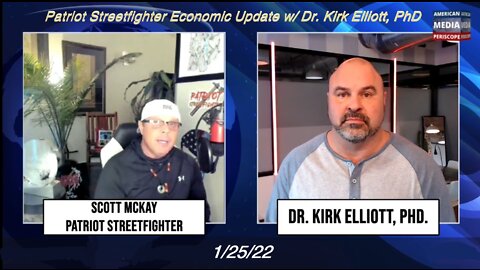1.25.22 Patriot Streetfighter Economic Update w/ Dr. Kirk Elliott, PhD