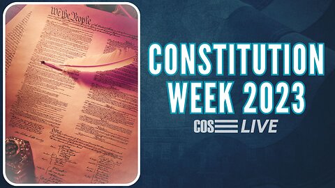 COS LIVE E259: Constitution Week 2023