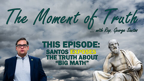 Moment of Truth - George Santos EXPOSES "Big Math!'
