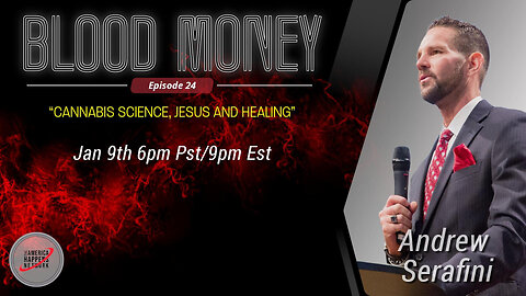 Blood Money Episode 24 with Andrew Serafini "Cannabis Science, Jesus, and Healing."