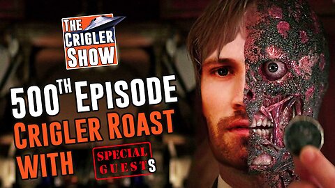 500th Episode! The Roast of Adam Crigler