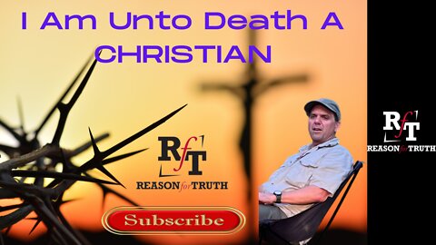 I Am Unto Death A CHRISTIAN: Perseverance In Persecution