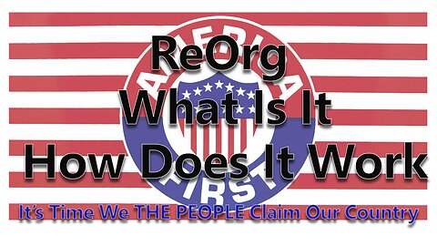 AMERICA FIRST REORG - WHAT IS IT AND HOW DOES IT WORK? - TIME TO CLAIM OUR COUNTRY