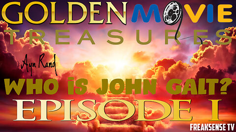 Golden Movie Treasures Episode #1 ~ Atlas Shrugged...Who is John Galt?