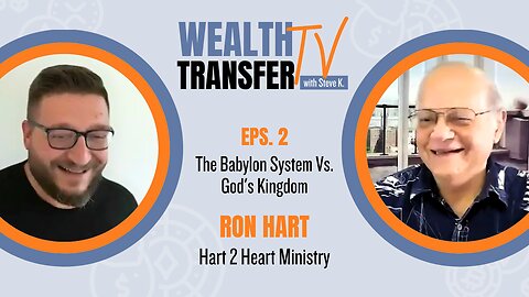 Ron Hart - The Babylon System Vs. God's Kingdom - Wealth Transfer TV