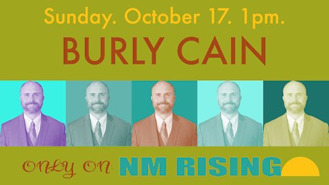 New Mexico Rising #023: Burly Cain