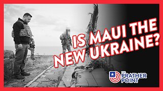 IS MAUI NEW UKRAINE?