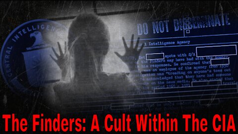 The Finders: A Cult Within The CIA & A Recent Cover-up