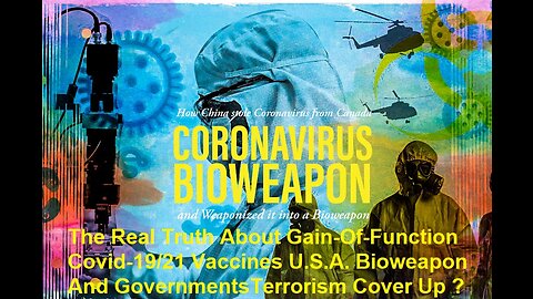 The Truth About Gain-Of-Function Covid-19 Vaccines U.S.A. Bioweapon And Terrorism