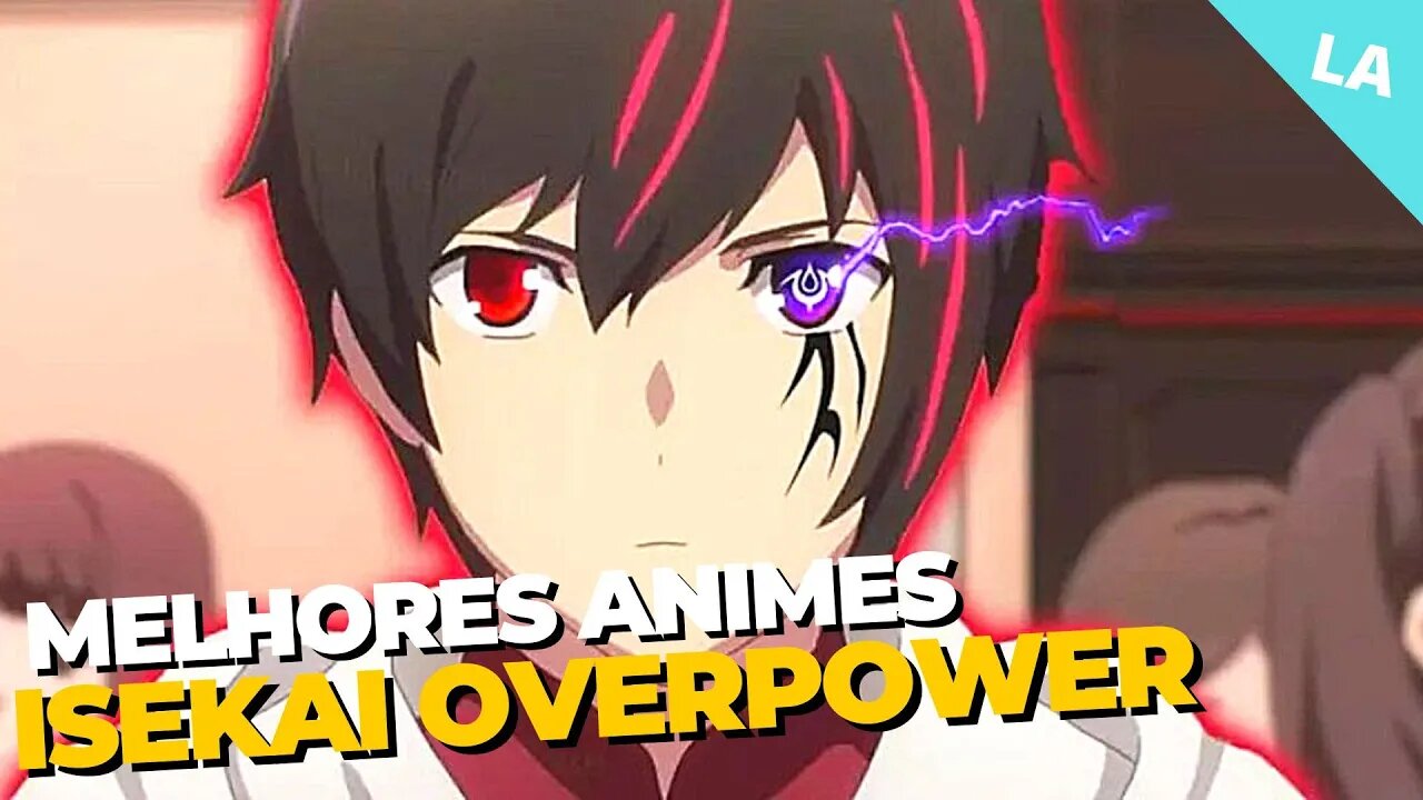 16 melhores Animes isekai com protagonista overpower 2022 - Que