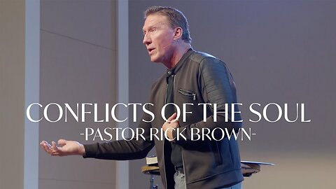 Conflicts of the Soul (Genesis 12-13) | Pastor Rick Brown