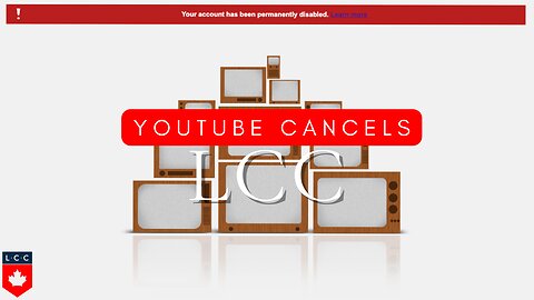 YouTube CANCELS LCC...Again!!!