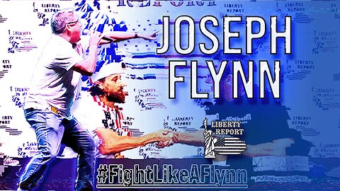 Joseph J Flynn | Liberty Report | #FightLikeAFlynn