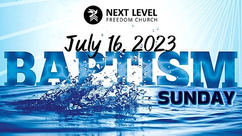 Baptism Services on September 25, 2022 & July 16, 2023 (7/23/23)