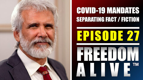COVID-19 Mandates - Separating Fact From Fiction - Freedom Alive™ Ep27