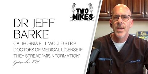 Dr Jeff Barke: CA Bill Would Strip Doctors of Medical License if They Spread “Misinformation”