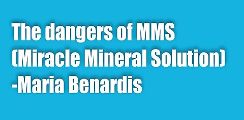 The dangers of MMS (Miracle Mineral Solution) -Maria Benardis