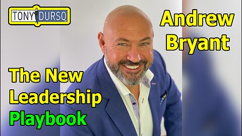 The New Leadership Playbook with Andrew Bryant & Tony DUrso