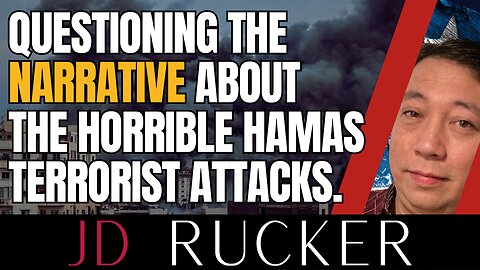 Questioning the Narrative After the Horrible Hamas Terrorist Attacks