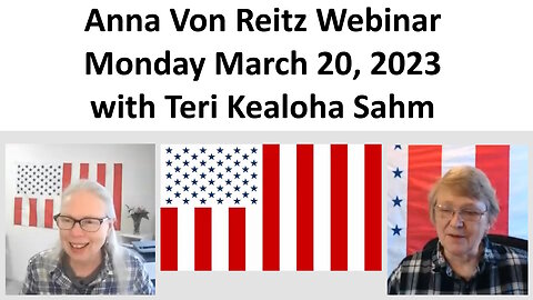 Anna Von Reitz Webinar Monday March 20, 2023 with Teri Kealoha Sahm