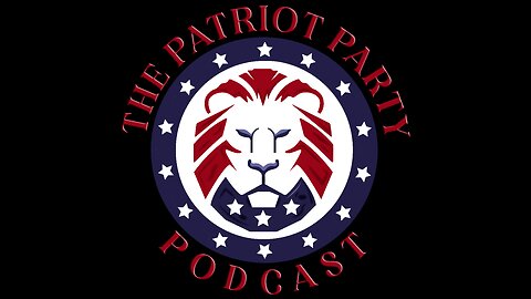 The Patriot Party Podcast I 2459916 Fool Me Once I Live at 6pm EST