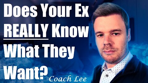 Does Your Ex Really Know What They Want?