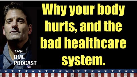 Why your body hurts, and the terrible healthcare system