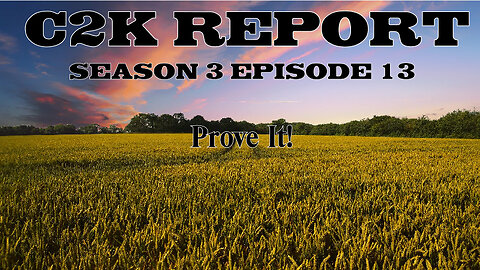 C2K Report S3 E0013: Prove it!