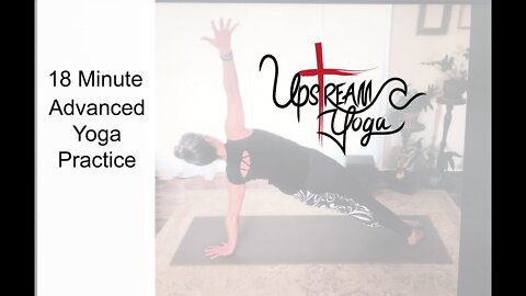 Upstream Yoga | 18 Minute Yoga Flow Advanced