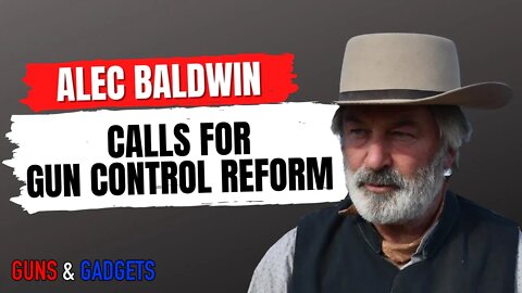Alec Baldwin Calls For Gun Control Reform?!
