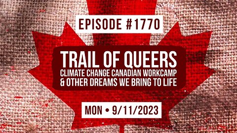 Owen Benjamin | #1770 Trail Of Queers - Climate Change Canadian Workcamp & Other Dreams We Bring To Life