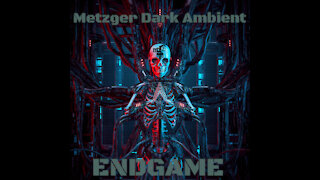 ENDGAME - Metzger Dark Ambient