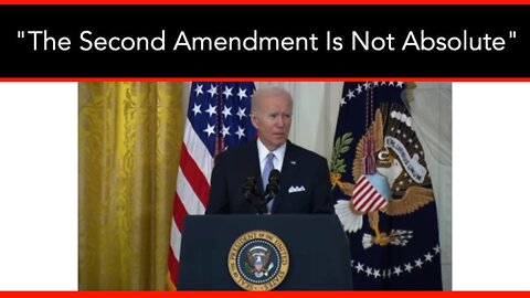 Biden: "The Second Amendment Is Not Absolute"