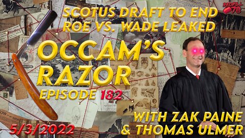 SCOTUS To END Roe v. Wade - Leaked Draft Decision - Occam’s Razor Ep. 182 with Zak & Thomas