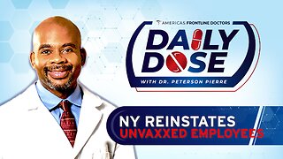 Daily Dose: ‘NY Reinstates Unvaxxed Employees’ with Dr. Peterson Pierre