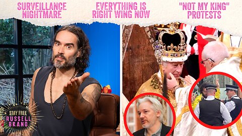“LONG LIVE THE KING” But Not YOUR Freedom! Plus Assange’s Plea - #124 - Stay Free With Russell Brand