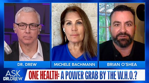 World Health Organization Power Grab: Michele Bachmann & Brian O'Shea on "One Health" – Ask Dr. Drew