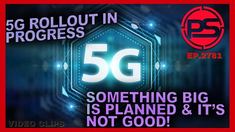 5G ROLLOUT IN PROGRESS - SOMETHING BIG IS PLANNED AND IT'S NOT GOOD