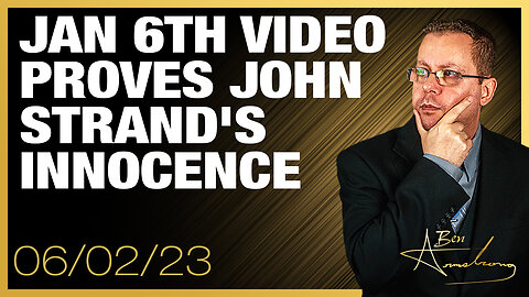 The Ben Armstrong Show | Jan 6th Video Proves John Strand's Innocence Yet a 32 Month Sentence