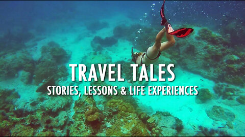 TRAVEL TALES: || Stories, Lessons & Life Wisdom