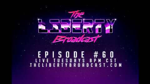 The Liberty Broadcast: Episode #60