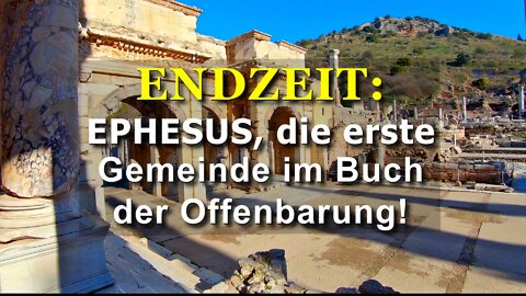 282 - Ephesus, die erste Gemeinde im Buch der Offenbarung!